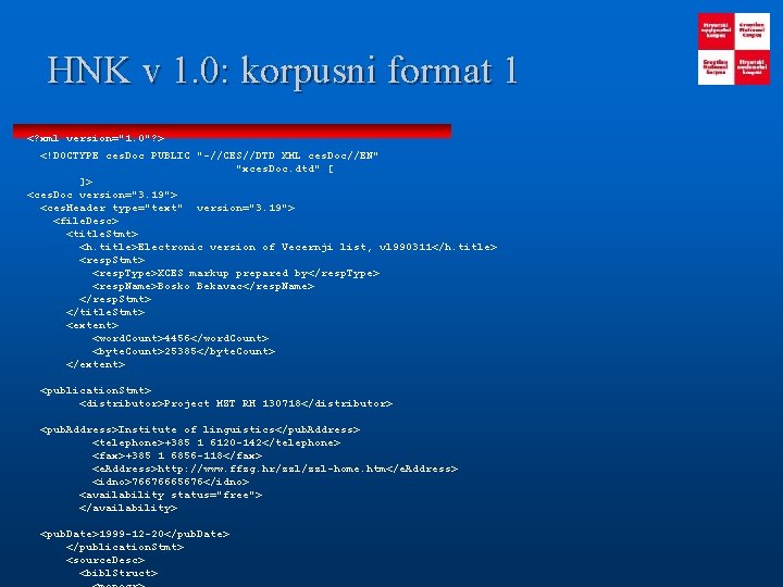 HNK v 1. 0: korpusni format 1 <? xml version="1. 0"? > <!DOCTYPE ces.