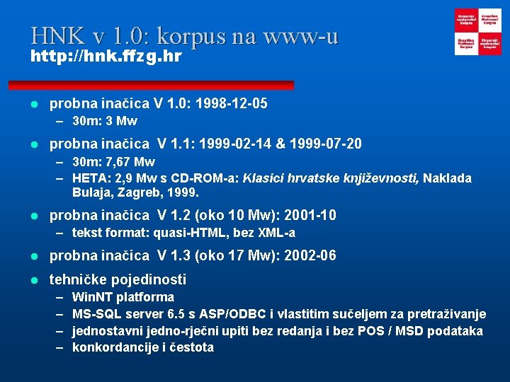 HNK v 1. 0: korpus na www-u http: //hnk. ffzg. hr l probna inačica