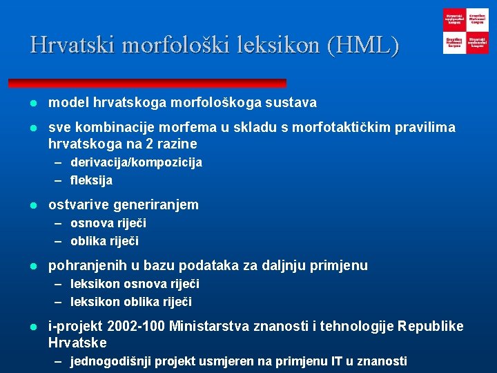 Hrvatski morfološki leksikon (HML) l model hrvatskoga morfološkoga sustava l sve kombinacije morfema u