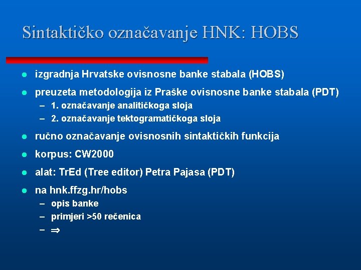 Sintaktičko označavanje HNK: HOBS l izgradnja Hrvatske ovisnosne banke stabala (HOBS) l preuzeta metodologija