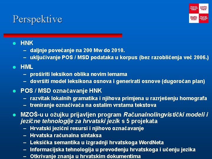 Perspektive l HNK – daljnje povećanje na 200 Mw do 2010. – uključivanje POS