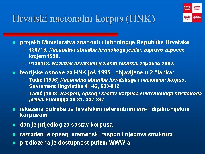 Hrvatski nacionalni korpus (HNK) l projekti Ministarstva znanosti i tehnologije Republike Hrvatske – 130718,