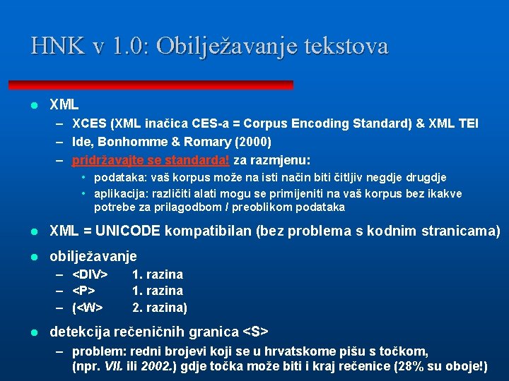 HNK v 1. 0: Obilježavanje tekstova l XML – XCES (XML inačica CES-a =