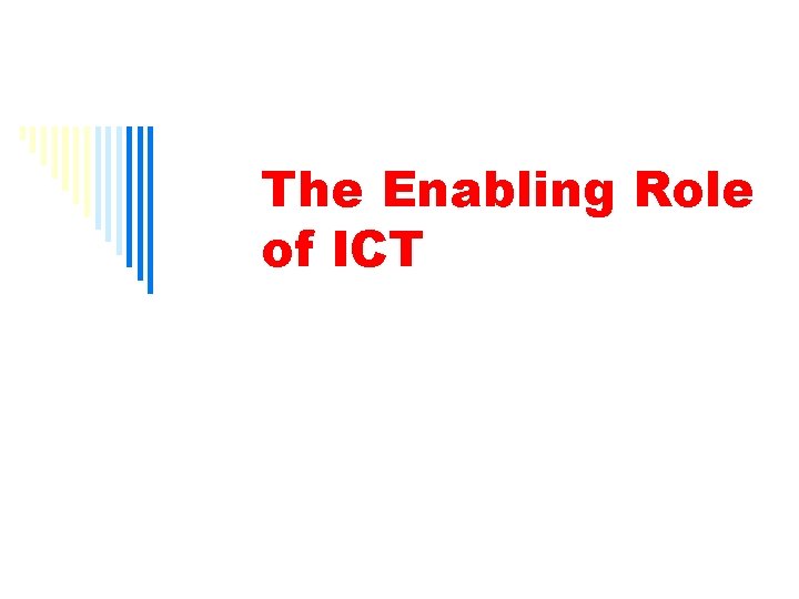 The Enabling Role of ICT 