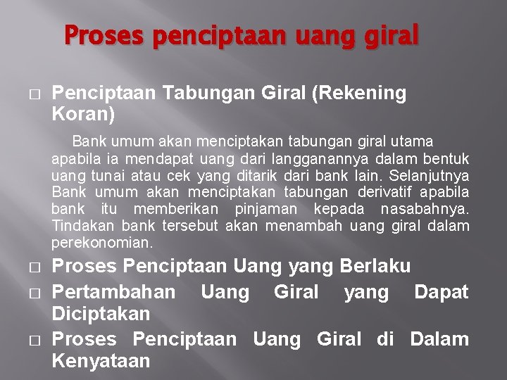 Proses penciptaan uang giral � Penciptaan Tabungan Giral (Rekening Koran) Bank umum akan menciptakan