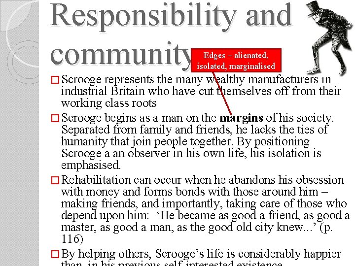 Responsibility and community Edges – alienated, isolated, marginalised � Scrooge represents the many wealthy Responsibility and community Edges – alienated, isolated, marginalised � Scrooge represents the many wealthy