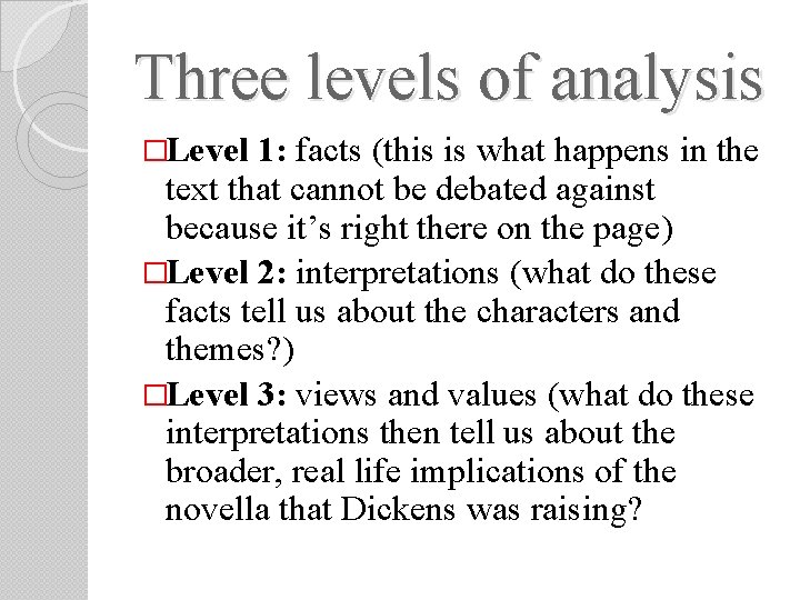 Three levels of analysis �Level 1: facts (this is what happens in the text Three levels of analysis �Level 1: facts (this is what happens in the text