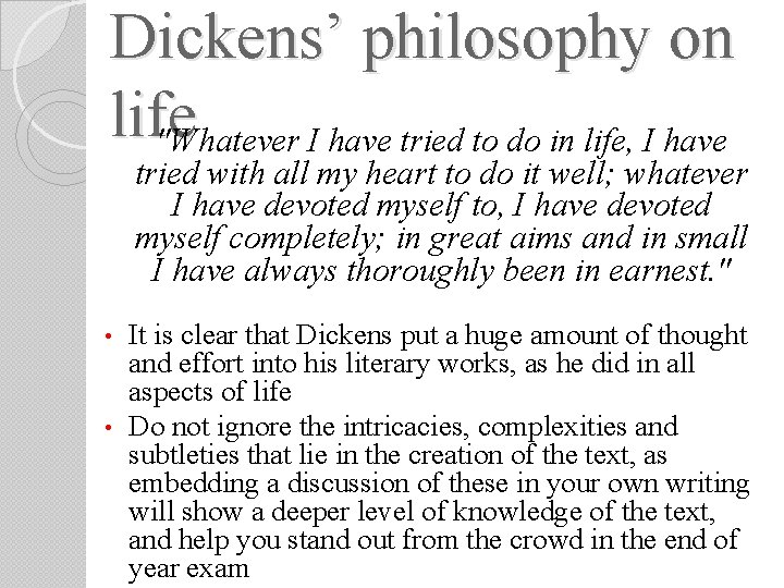 Dickens’ philosophy on life "Whatever I have tried to do in life, I have Dickens’ philosophy on life "Whatever I have tried to do in life, I have