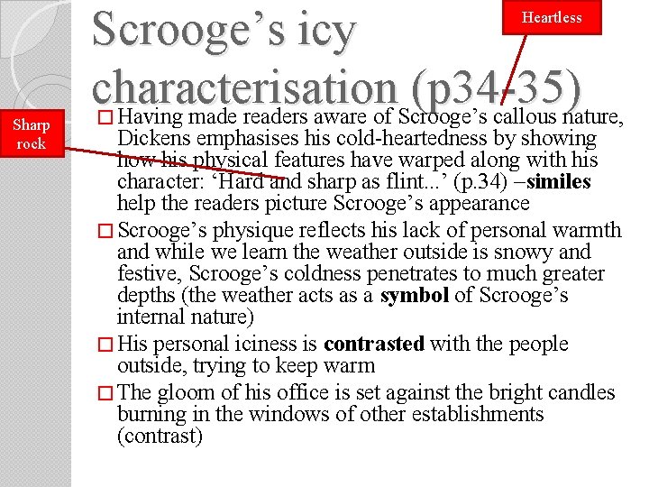 Scrooge’s icy characterisation (p 34 -35) Having made readers aware of Scrooge’s callous nature, Scrooge’s icy characterisation (p 34 -35) Having made readers aware of Scrooge’s callous nature,