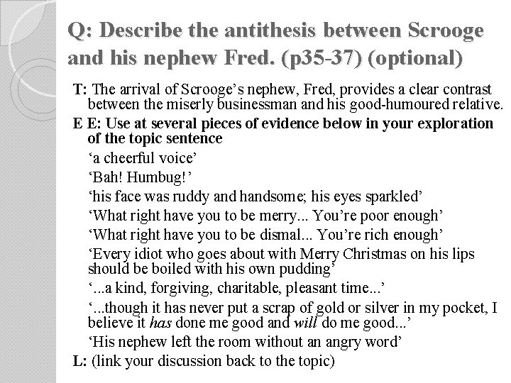 Q: Describe the antithesis between Scrooge and his nephew Fred. (p 35 -37) (optional) Q: Describe the antithesis between Scrooge and his nephew Fred. (p 35 -37) (optional)