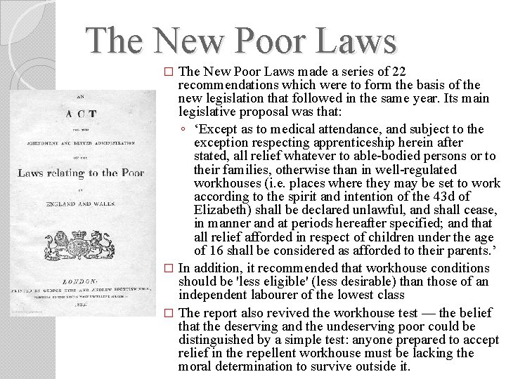 The New Poor Laws made a series of 22 recommendations which were to form The New Poor Laws made a series of 22 recommendations which were to form
