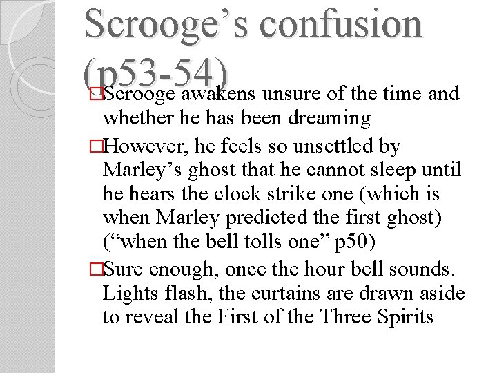 Scrooge’s confusion (p 53 -54) �Scrooge awakens unsure of the time and whether he Scrooge’s confusion (p 53 -54) �Scrooge awakens unsure of the time and whether he