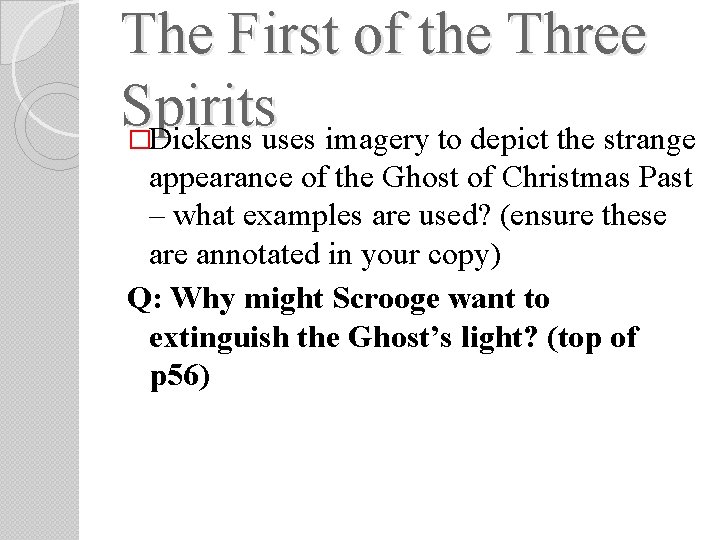 The First of the Three Spirits �Dickens uses imagery to depict the strange appearance The First of the Three Spirits �Dickens uses imagery to depict the strange appearance