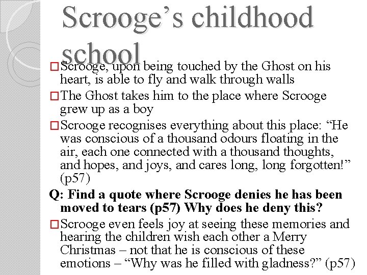 � Scrooge’s childhood school Scrooge, upon being touched by the Ghost on his heart, � Scrooge’s childhood school Scrooge, upon being touched by the Ghost on his heart,
