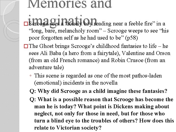 Memories and imagination � Scrooge sees a “lonely boy reading near a feeble fire” Memories and imagination � Scrooge sees a “lonely boy reading near a feeble fire”