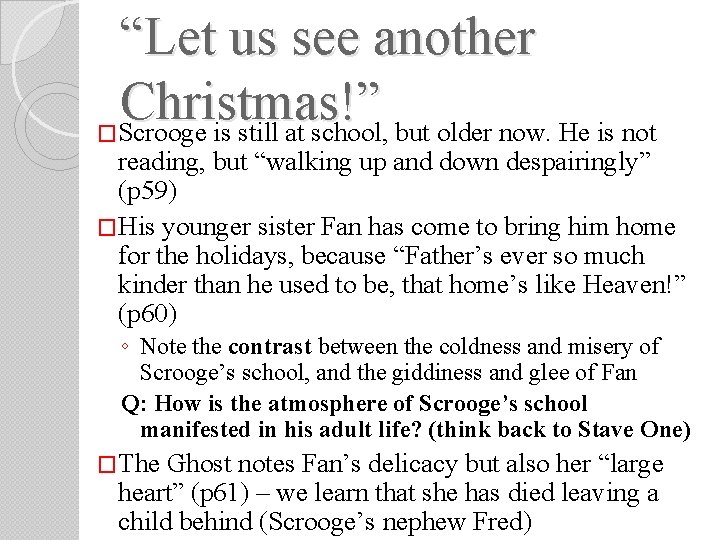 “Let us see another Christmas!” �Scrooge is still at school, but older now. He “Let us see another Christmas!” �Scrooge is still at school, but older now. He
