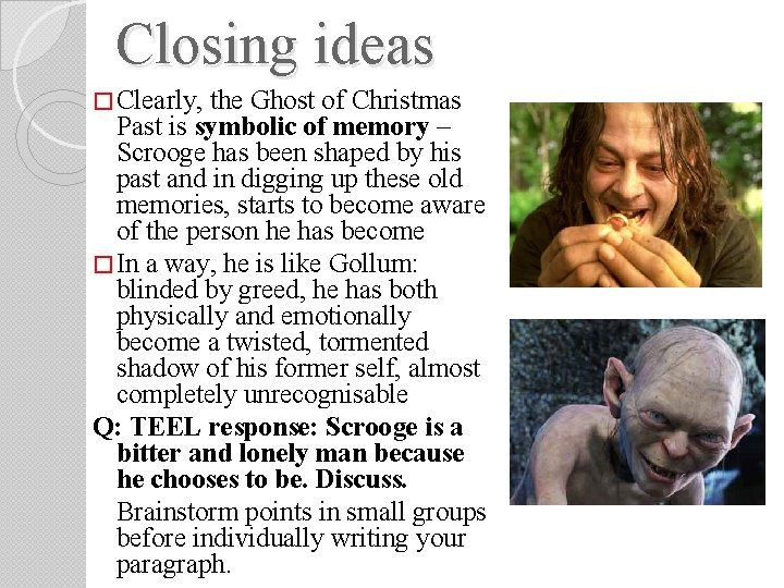 Closing ideas � Clearly, the Ghost of Christmas Past is symbolic of memory – Closing ideas � Clearly, the Ghost of Christmas Past is symbolic of memory –