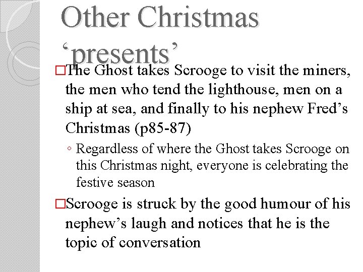 Other Christmas ‘presents’ �The Ghost takes Scrooge to visit the miners, the men who Other Christmas ‘presents’ �The Ghost takes Scrooge to visit the miners, the men who
