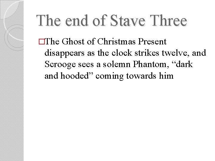 The end of Stave Three �The Ghost of Christmas Present disappears as the clock The end of Stave Three �The Ghost of Christmas Present disappears as the clock