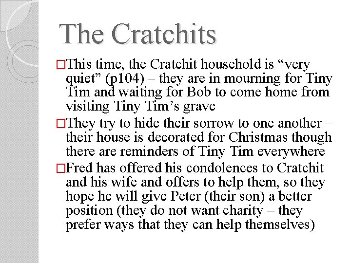 The Cratchits �This time, the Cratchit household is “very quiet” (p 104) – they The Cratchits �This time, the Cratchit household is “very quiet” (p 104) – they