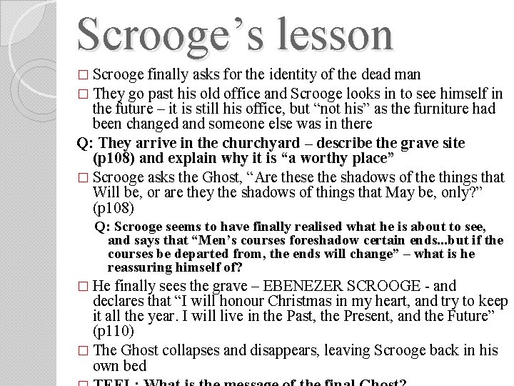 Scrooge’s lesson � Scrooge finally asks for the identity of the dead man � Scrooge’s lesson � Scrooge finally asks for the identity of the dead man �