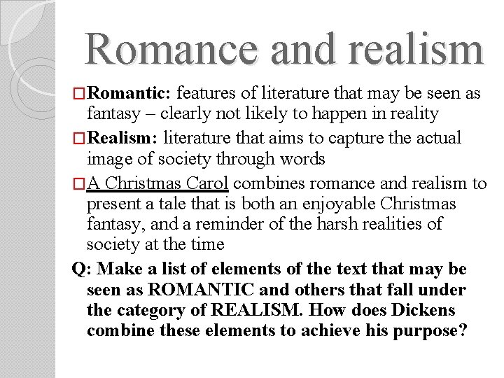 Romance and realism �Romantic: features of literature that may be seen as fantasy – Romance and realism �Romantic: features of literature that may be seen as fantasy –