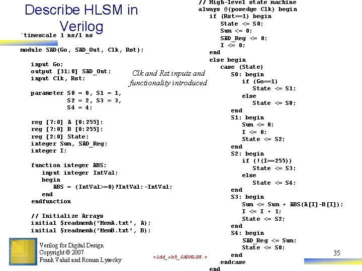// High-level state machine always @(posedge Clk) begin if (Rst==1) begin State <= S