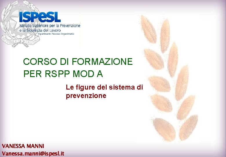 CORSO DI FORMAZIONE PER RSPP MOD A Le figure del sistema di prevenzione VANESSA