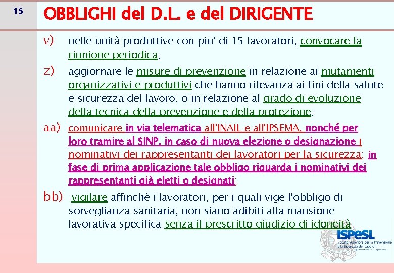 15 OBBLIGHI del D. L. e del DIRIGENTE v) z) nelle unità produttive con