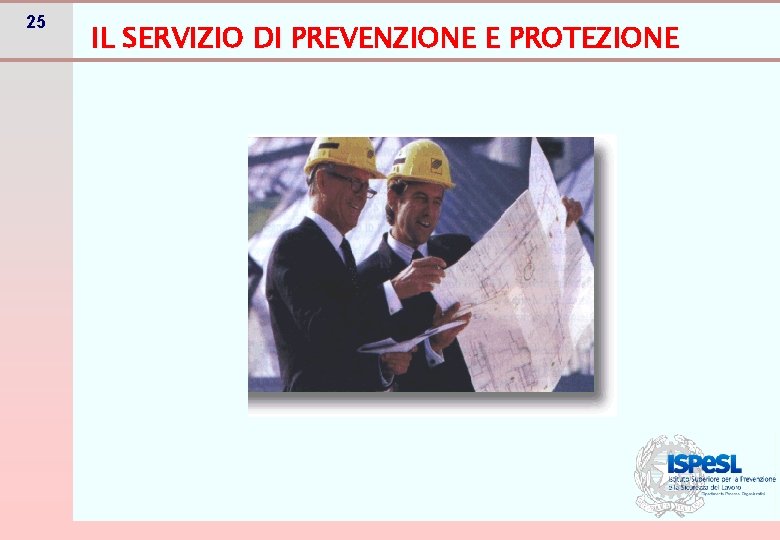 25 IL SERVIZIO DI PREVENZIONE E PROTEZIONE 