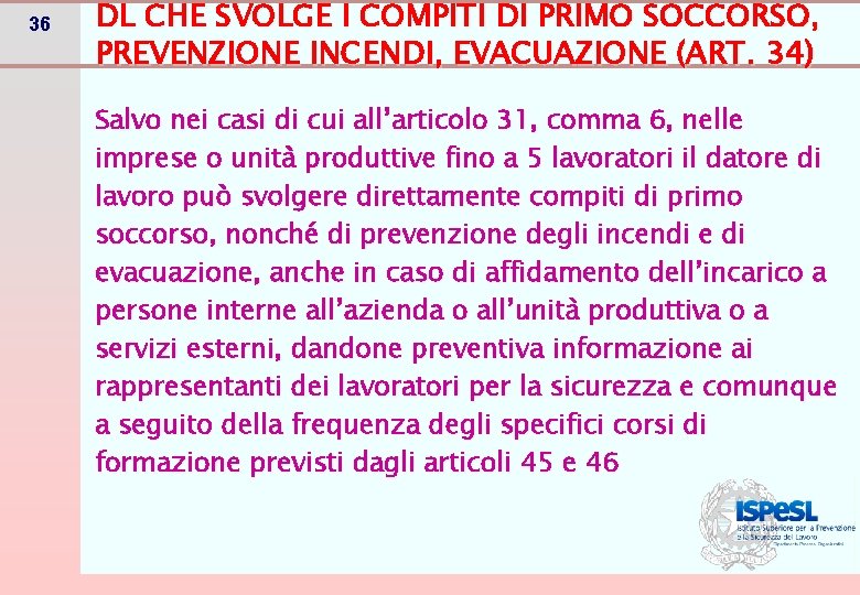 36 DL CHE SVOLGE I COMPITI DI PRIMO SOCCORSO, PREVENZIONE INCENDI, EVACUAZIONE (ART. 34)