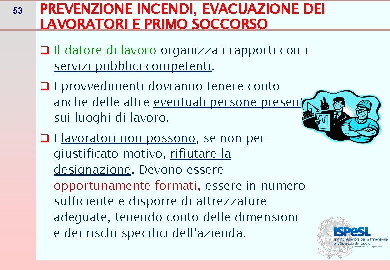 53 PREVENZIONE INCENDI, EVACUAZIONE DEI LAVORATORI E PRIMO SOCCORSO q Il datore di lavoro