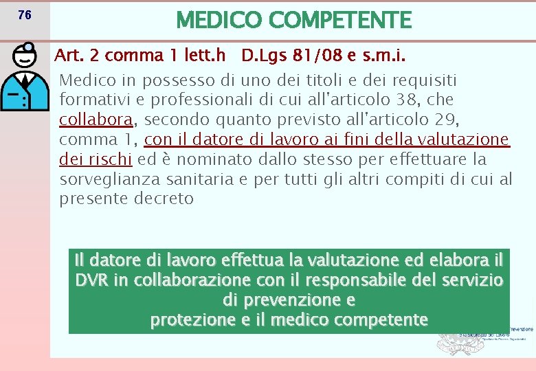 76 MEDICO COMPETENTE Art. 2 comma 1 lett. h D. Lgs 81/08 e s.
