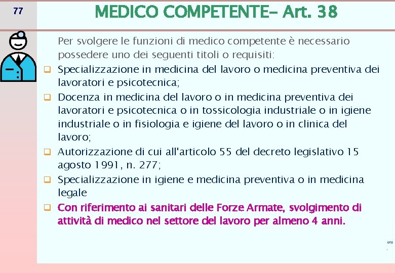 MEDICO COMPETENTE- Art. 38 77 q q q Per svolgere le funzioni di medico