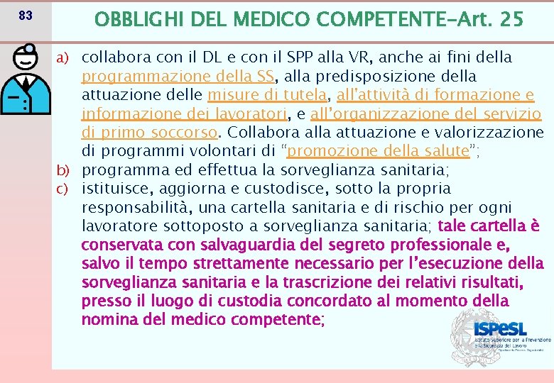 83 OBBLIGHI DEL MEDICO COMPETENTE-Art. 25 a) collabora con il DL e con il