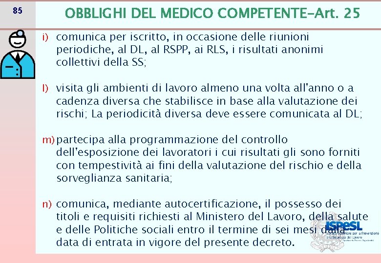 85 OBBLIGHI DEL MEDICO COMPETENTE-Art. 25 i) comunica per iscritto, in occasione delle riunioni