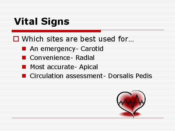 Vital Signs o Which sites are best used for… n n An emergency- Carotid