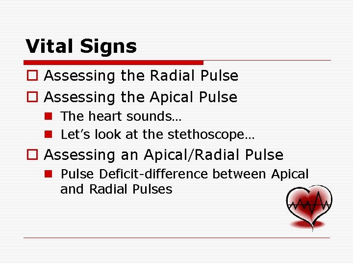 Vital Signs o Assessing the Radial Pulse o Assessing the Apical Pulse n The