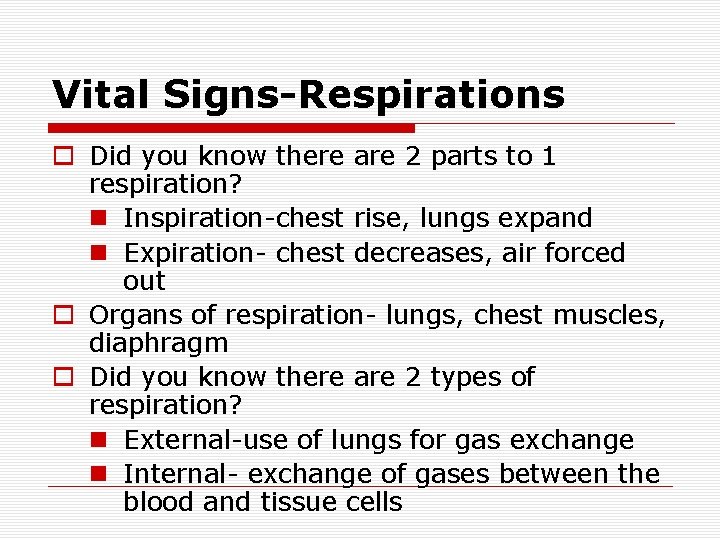 Vital Signs-Respirations o Did you know there are 2 parts to 1 respiration? n