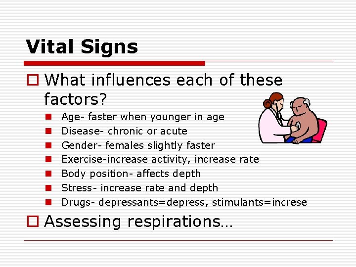 Vital Signs o What influences each of these factors? n n n n Age-