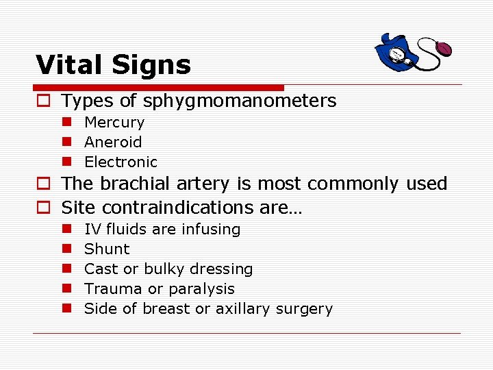 Vital Signs o Types of sphygmomanometers n Mercury n Aneroid n Electronic o The