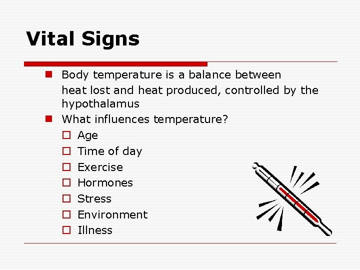 Vital Signs n Body temperature is a balance between heat lost and heat produced,