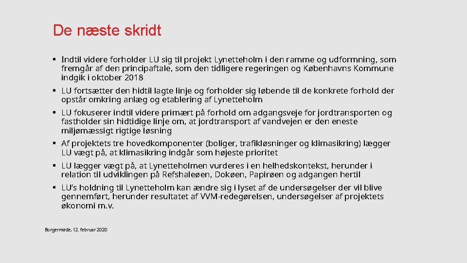 De næste skridt § Indtil videre forholder LU sig til projekt Lynetteholm i den De næste skridt § Indtil videre forholder LU sig til projekt Lynetteholm i den