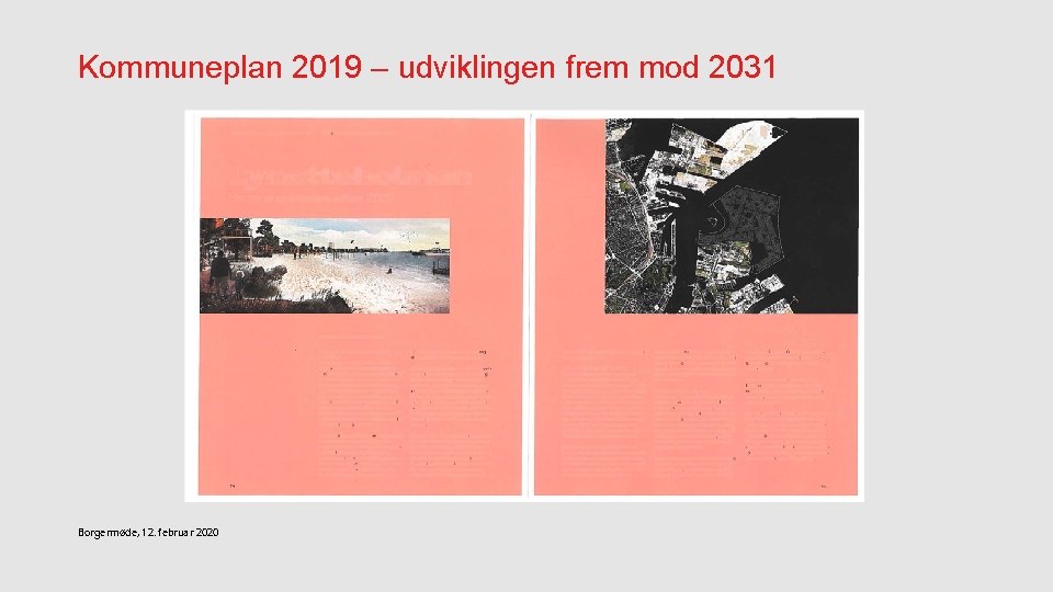 Kommuneplan 2019 – udviklingen frem mod 2031 Borgermøde, 12. februar 2020 Kommuneplan 2019 – udviklingen frem mod 2031 Borgermøde, 12. februar 2020