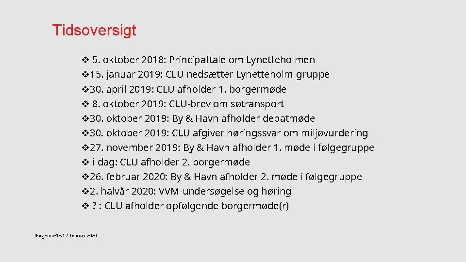 Tidsoversigt v 5. oktober 2018: Principaftale om Lynetteholmen v 15. januar 2019: CLU nedsætter Tidsoversigt v 5. oktober 2018: Principaftale om Lynetteholmen v 15. januar 2019: CLU nedsætter
