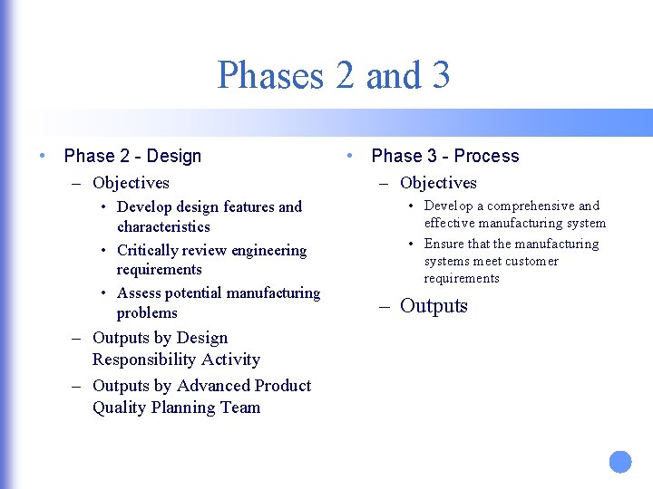 Phases 2 and 3 • Phase 2 - Design – Objectives • Develop design