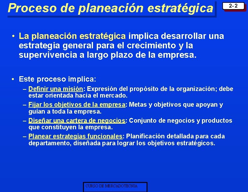 Proceso de planeación estratégica 2 - 2 • La planeación estratégica implica desarrollar una Proceso de planeación estratégica 2 - 2 • La planeación estratégica implica desarrollar una