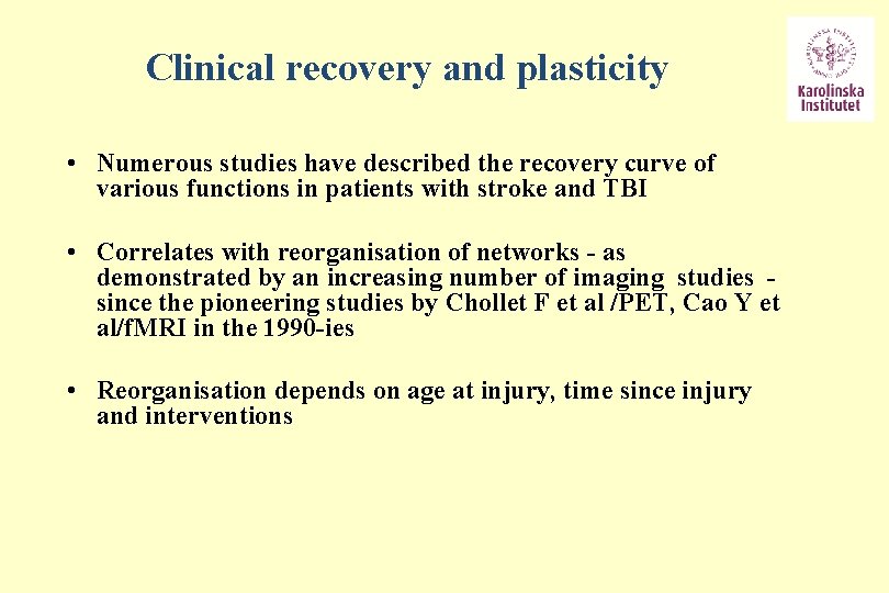 Clinical recovery and plasticity • Numerous studies have described the recovery curve of various