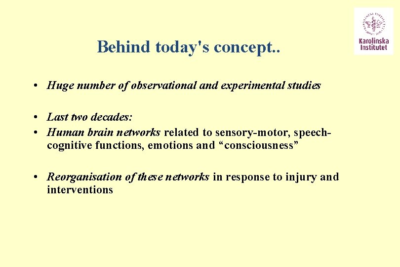 Behind today's concept. . • Huge number of observational and experimental studies • Last