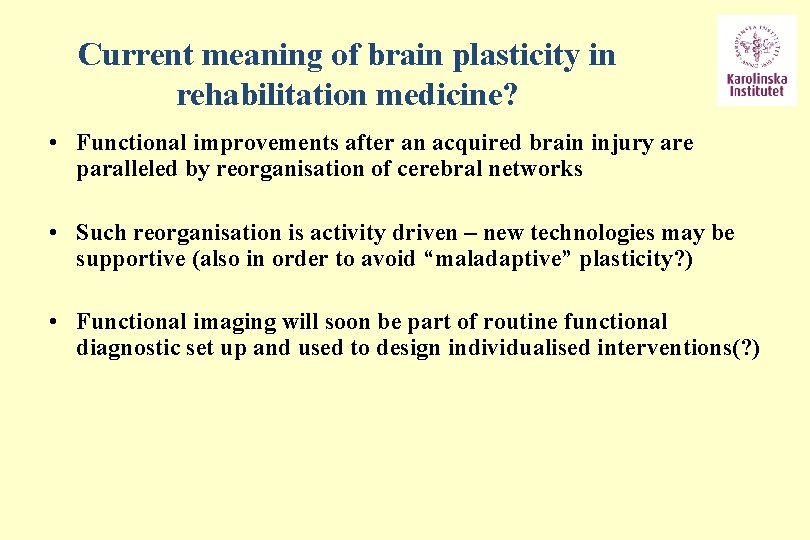 Current meaning of brain plasticity in rehabilitation medicine? • Functional improvements after an acquired